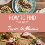 How To Find Best Tacos In Mexico - I've made a science out of determining where to find the best tacos in Mexico and I'm sharing my insights with you! Follow these tips to find mouthwatering tacos time and time again! #mexico #mexicotravel #foodietravel #tacos #travetips
