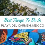 All the best things to do in Playa del Carmen, Mexico, the heart of the Riviera Maya! These suggestions will ensure that there's no end to your fun in the sun!
