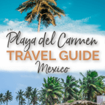 Playa del Carmen Travel Guide, Mexico
