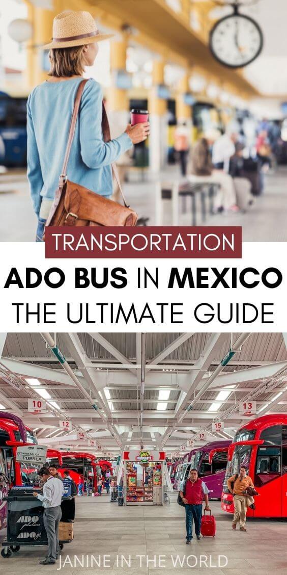 Pinnable image for a blog post titled 'ADO Bus in Mexico: The Ultimate Guide', featuring a woman at a bus station and the interior of an ADO bus station with red buses.